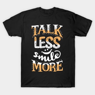 Talk Less, Smile More T-Shirt